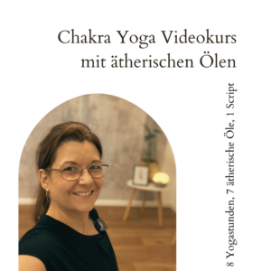 Chakra Yoga Videokurs mit ätherischen Ölen mit Lisa