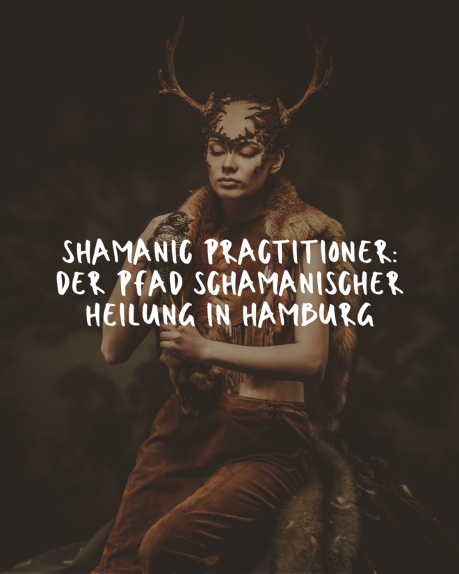 Shamanic Practitioner: Der Pfad schamanischer Heilung in Hamburg