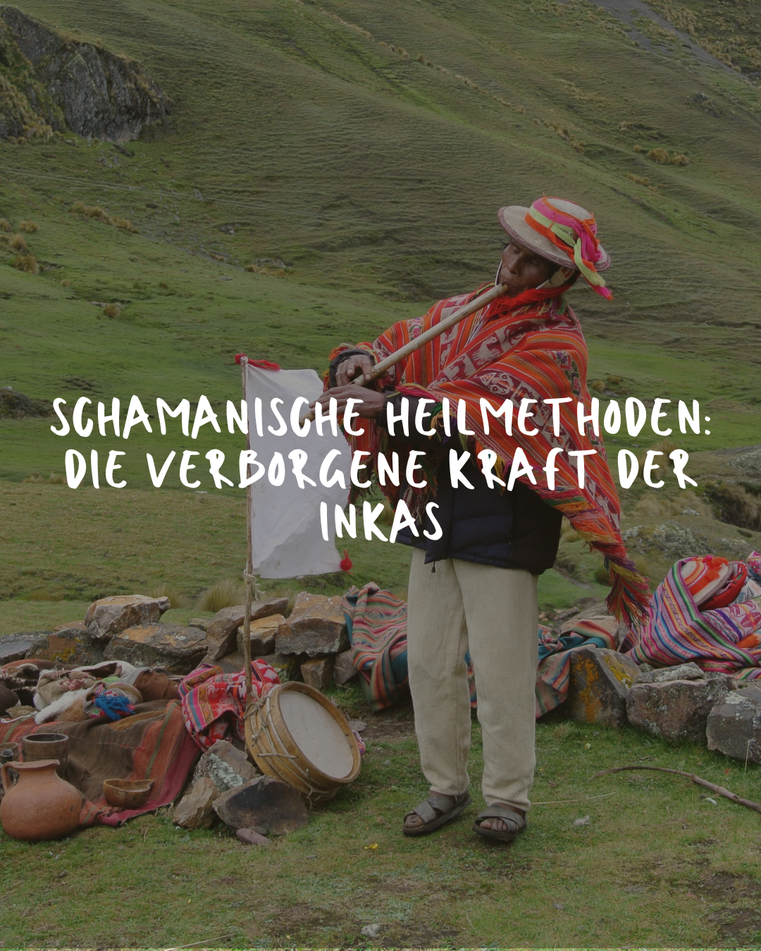 Schamanische Heilmethoden: Die verborgene Kraft der Inkas